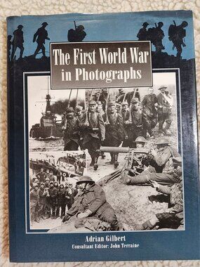 Adrian Gilbert The First World War in Photographs Hardcover 2000 Prospero Books